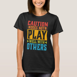 Vorsicht spielt bei anderen nicht gut - — 1 T-Shirt