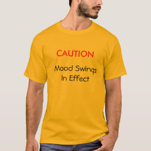VORSICHT, Stimmungswechsel in Wirklichkeit T-Shirt