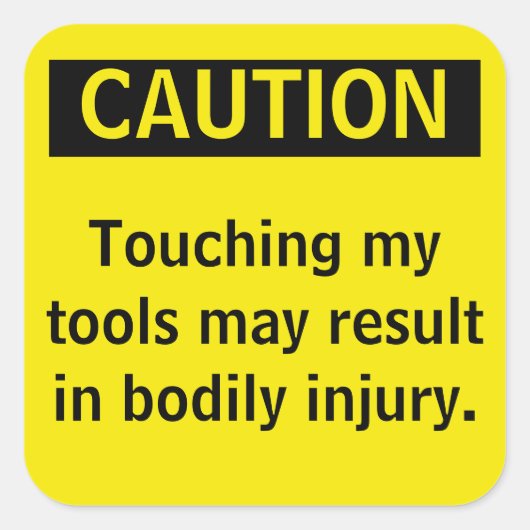 Vorsicht. Touch meine Werkzeuge nicht Quadratischer Aufkleber (Vorderseite)