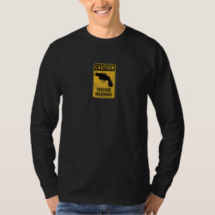 Vorsicht Trigger Warnung Spaß Waffe Straßenschild  T-Shirt