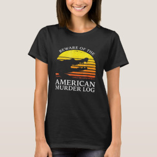 Vorsicht vor dem amerikanischen Murderprotokoll T-Shirt