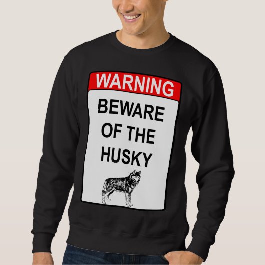 Vorsicht vor dem Husky Sweatshirt (Vorderseite)
