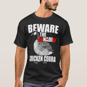 Vorsicht vor dem kanadischen Hühnerkobra - Lustige T-Shirt