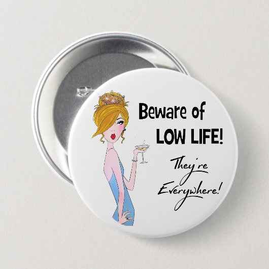 Vorsicht vor dem niedrigen Leben! Sie sind überall Button (Vorne & Hinten)