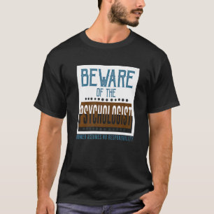 Vorsicht vor dem Psychologen. Der Eigentümer nimmt T-Shirt