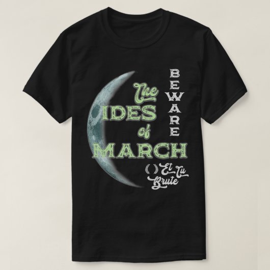 Vorsicht vor den Iden von März Cresent Moon Et Tu T-Shirt (Design vorne)