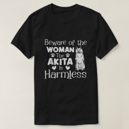 Vorsicht vor der Frau, die Akita ist harmlos T-Shirt