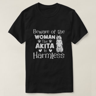 Vorsicht vor der Frau, die Akita ist harmlos T-Shirt