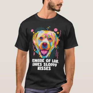Vorsicht vor Labrador gibt Sloppy Kisses Labrador T-Shirt