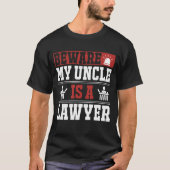 Vorsicht vor meinem Onkel Lawyer-T-Shirt T-Shirt (Vorderseite)