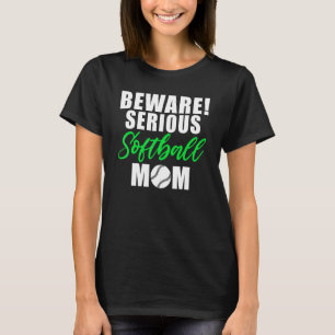 Vorsicht vor seriöser Softball-Mama T-Shirt