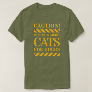 Vorsicht wird über Katzen für Stunden Shirt sprech