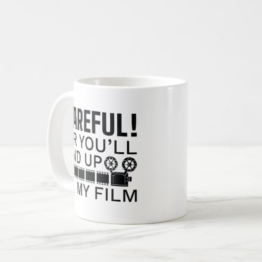 Vorsichtig oder du wirst in meinem Film enden Kaffeetasse (Vorderseite Links)