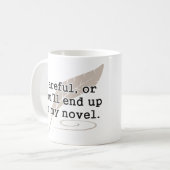 Vorsichtig oder Sie beendet oben in meinem neuen Kaffeetasse (Vorderseite Links)