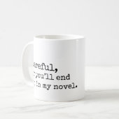 Vorsichtig oder Sie beendet oben in meinem Roman Kaffeetasse (Vorderseite Links)