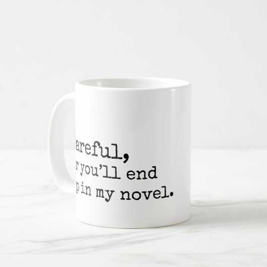 Vorsichtig oder Sie beendet oben in meinem Roman Kaffeetasse (Vorderseite Links)