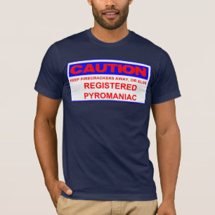 vorsichtig registrierter Pyromane T-Shirt
