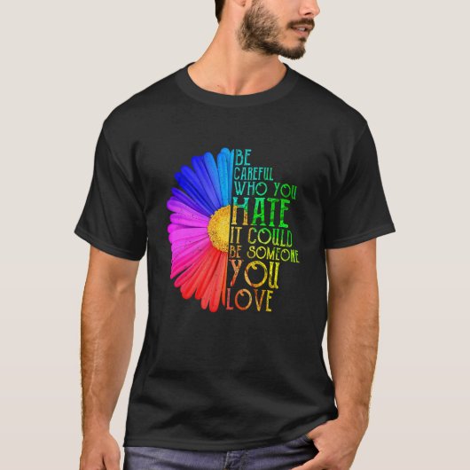Vorsichtig, wer du Hasch Gay Lesbian Pride Rainbo T-Shirt (Vorderseite)