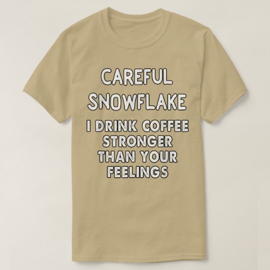 vorsichtige Schneeflocke beim Kaffee stärker als d T-Shirt (Design vorne)