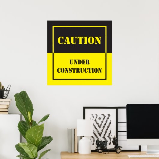 Vorsichtszeichen im Bau Poster (Heimbüro)