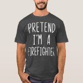 Vortäuschen, ich wäre ein Feuerwehrkampffeuer Hall T-Shirt (Vorderseite)