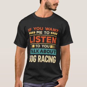 Vortrag über Hunde-Rennen T-Shirt