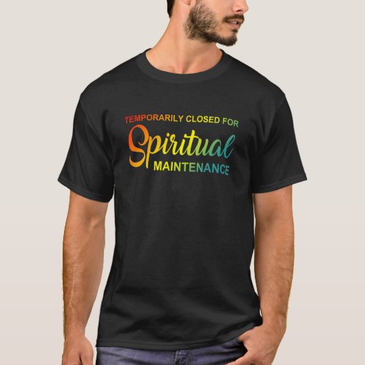 Vorübergehend geschlossen für die spirituelle Wart T-Shirt (Vorderseite)