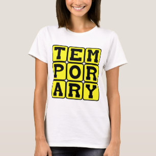 Vorübergehend, kurzfristig T-Shirt