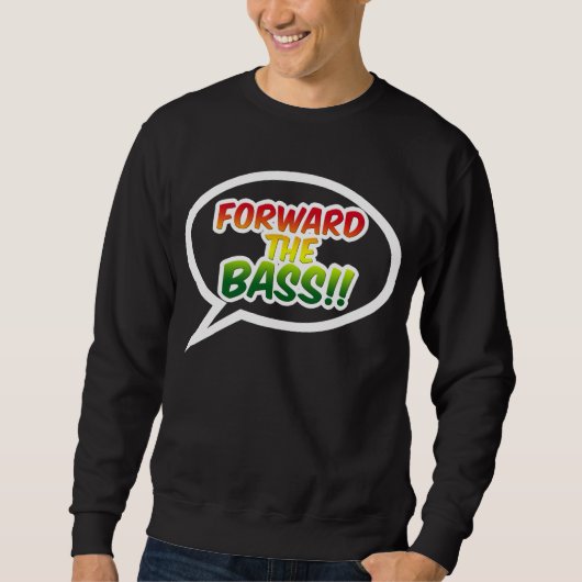 "Vorwärts der BASS!! " Sweatshirt (Vorderseite)