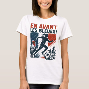 Vorwärts Les Bleues – Französische Frauenfußballma T-Shirt
