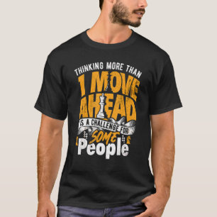 Vorwärts zu denken ist eine Herausforderung, Schac T-Shirt