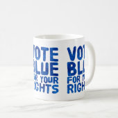 Vote Blue für Ihre Rechte Kaffeetasse (VorderseiteRechts)