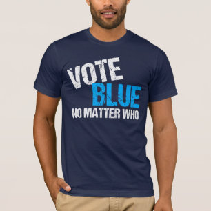 Vote Blue No Materie Wer T-Shirt