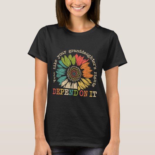 Vote Like Your Granddaughter's Rights Depend On It T-Shirt (Vorderseite)
