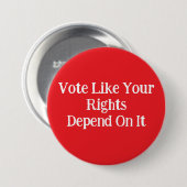 Vote Like Your Rights Depend On It Button (Vorne & Hinten)