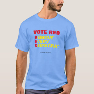 Vote Red Entfernen jeden demokratischen T - Shirt