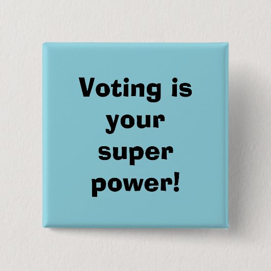 Voting is your Super Power Button (Vorderseite)