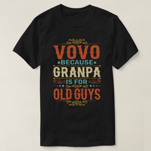 Vovo Because Grandpa is for Old Guys Father's Day T-Shirt (Design vorne)