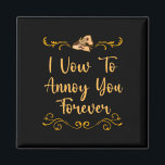 Vow to Annoy Sie Hochzeit Joke Bride and Groom Pub Magnet<br><div class="desc">Vow to Annoy Sie Hochzeit Joke Bride and Groom Pun Sarcastic</div>