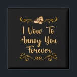 Vow to Annoy Sie Hochzeit Joke Bride and Groom Pub Magnet<br><div class="desc">Vow to Annoy Sie Hochzeit Joke Bride and Groom Pun Sarcastic</div>