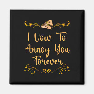 Vow to Annoy Sie Hochzeit Joke Bride and Groom Pub Magnet