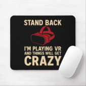 Vr Gamer Stand Ck Things Will Get Crazy Design  Mousepad (Mit Mouse)