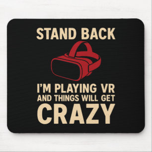 Vr-Gamer-Stand Ck Things Will Get Crazy Design Mousepad