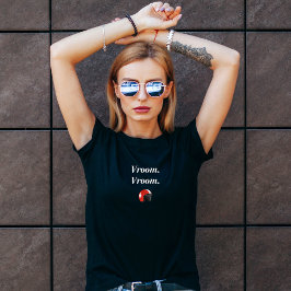Vroom Vroom Motorrad T - Shirt für Frauen