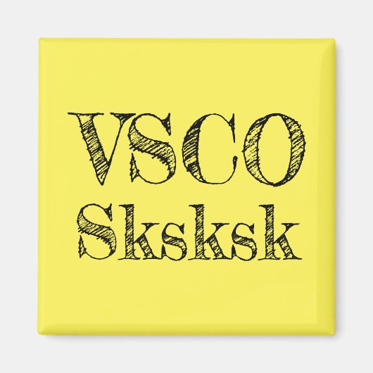 VSCO sksksk Magnet (Vorne)