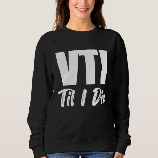 VTI Til I Die Börseninvestition Sweatshirt (Vorderseite)