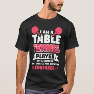 Vwod I bin Tischtennisspieler keine Göttin T-Shirt