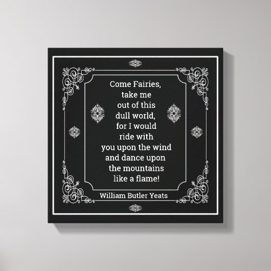 W. B. Yeats Zitat Come Fairies Leinwanddruck (Vorderseite)