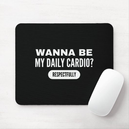 W Be My Daily Cardio Funny Gym Saying Mousepad (Mit Mouse)