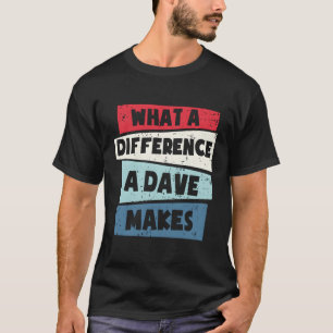 W Ein Unterschied, den ein Dave macht T-Shirt